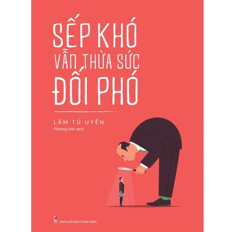  Sách: Sếp Khó Vẫn Thừa Sức Đối Phó 