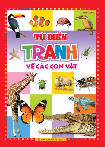  Sách: Từ Điển Tranh Về Các Con Vật B55 (Bìa Cứng) 