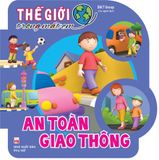 Sách: Thế Giới Trong Mắt Em - An Toàn Giao Thông