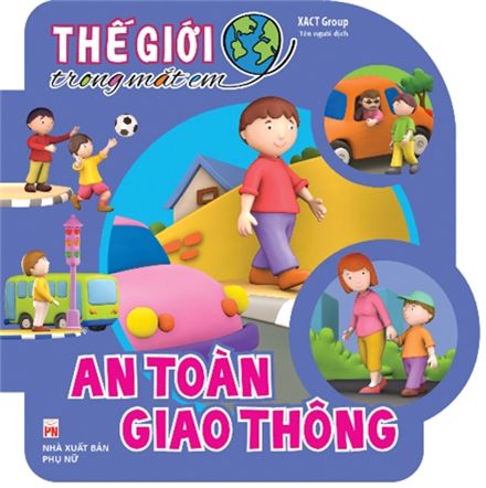  Sách: Thế Giới Trong Mắt Em - An Toàn Giao Thông 