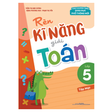 Sách: Rèn Kĩ Năng Giải Toán Lớp 5 - Tập 1 (Theo Chương Trình Giáo Dục Phổ Thông Mới)