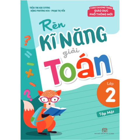  Sách: Rèn Kĩ Năng Giải Toán Lớp 2 - Tập 1 (Theo Chương Trình Giáo Dục Phổ Thông Mới) 