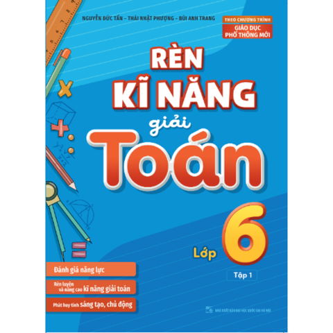  Sách: Rèn Kĩ Năng Giải Toán Lớp 6 - Tập 1 (Theo Chương Trình Giáo Dục Phổ Thông Mới) 