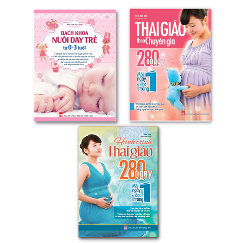  Sách: Combo Bách Khoa Nuôi Dạy Trẻ (TB) + Hành Trình Thai Giáo 280 Ngày + Thai Giáo Theo Chuyên Gia (TB) 