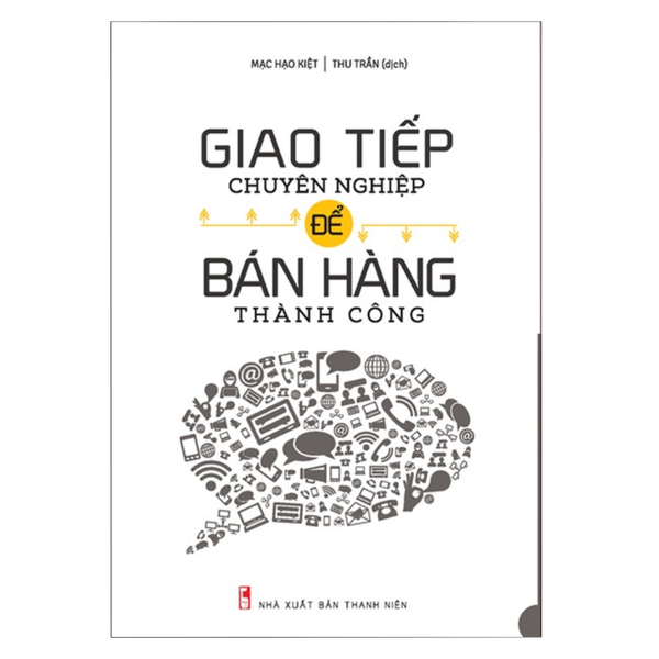 Sách: Giao Tiếp Chuyên Nghiệp Để Bán Hàng Thành Công (Tái Bản)