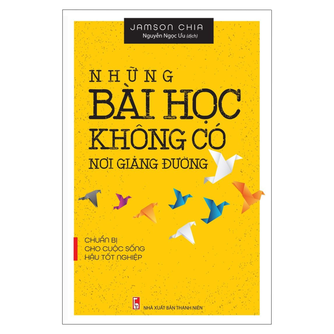 Sách: Những Bài Học Không Có Nơi Giảng Đường (Tái Bản)