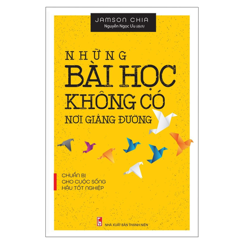  Sách: Những Bài Học Không Có Nơi Giảng Đường (Tái Bản) 