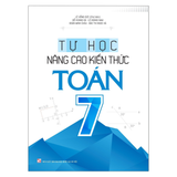 Sách: Tự Học - Nâng Cao Kiến Thức Toán 7 (Tái Bản)