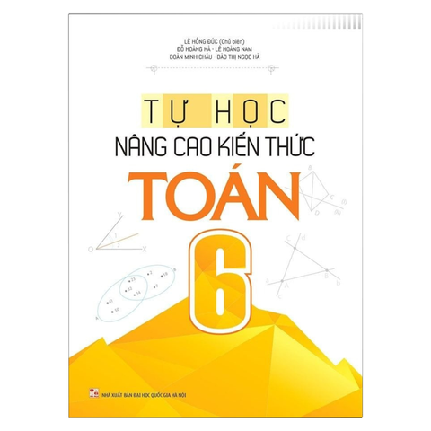  Sách: Tự Học - Nâng Cao Kiến Thức Toán 6 (Tái Bản) 