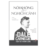 Sách: Nói Không Với Nghịch Cảnh - Cùng Dale Carnegie Tiến Tới Thành Công
