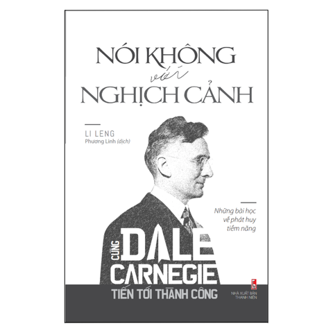  Sách: Nói Không Với Nghịch Cảnh - Cùng Dale Carnegie Tiến Tới Thành Công 