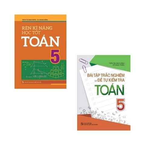  Sách: Combo Bài Tập Trắc Nghiệm Và Tự Kiểm Tra Toán Lớp 5 + Rèn Kĩ Năng Học Tốt Toán Lớp 5 