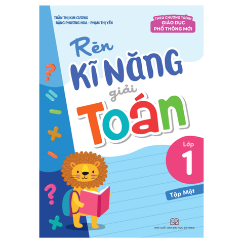  Sách: Rèn Kĩ Năng Giải Toán Lớp 1 - Tập 1 (Theo Chương Trình Giáo Dục Phổ Thông Mới) 