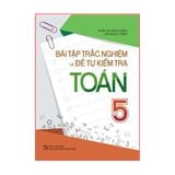 Sách: Bài Tập Trắc Nghiệm Và Đề Tự Kiểm Tra Toán - Lớp 5