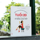 Sách: Tuổi 20, Sức Hút Từ Kỹ Năng Giao Tiếp