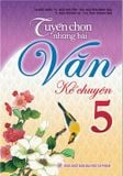 Sách: Tuyển Chọn Những Bài Văn Kể Chuyện - Lớp 5