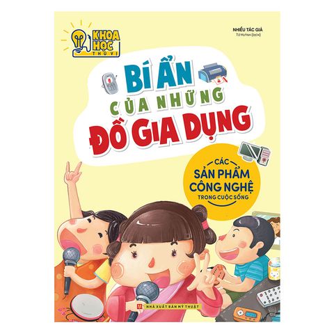  Sách: Phòng Nghiên Cứu Khoa Học Thú Vị  - Bí Ẩn Của Những Đồ Gia Dụng (Tái bản) 