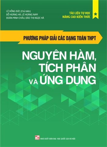  Sách: Phương Pháp Giải Các Dạng Toán Thpt - Nguyên Hàm, Tích Phân Và Ứng Dụng 