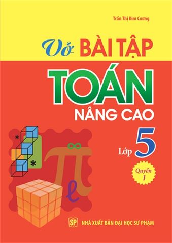  Sách: Vở Bài Tập Toán Nâng Cao Lớp 5 - Quyển 1 