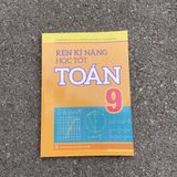 Sách: Rèn Kĩ Năng Học Tốt Toán 9 (Tái Bản)