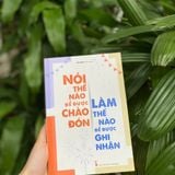 Sách: Nói Thế Nào Để Được Chào Đón, Làm Thế Nào Để Được Ghi Nhận (Tái Bản)