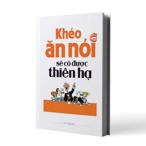  Sổ Tay Ghi Chép: Khéo Ăn Nói Sẽ Có Được Thiên Hạ (Bìa Cứng) 