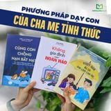 Sách: Combo Phương Pháp Dạy Con Của Cha Mẹ Tỉnh Thức (3 Cuốn)