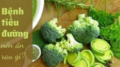  Bệnh tiểu đường nên ăn rau gì? Gợi ý 14 loại rau cho người tiểu đường 
