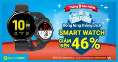  Phá giá đón lễ 2/9, Smartwatch giảm đến 46%, giá chỉ từ 300K, mua ngay kẻo lỡ 