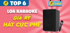  Top 6 cặp loa karaoke giá rẻ cho ngày Tết, hát cực phê cùng gia đình 