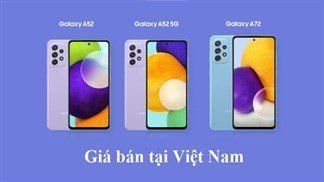 Đây là giá bán chính thức tại Việt Nam của bộ đôi Galaxy A52 và Galaxy A72, rẻ hơn quốc tế rất nhiều, chỉ từ 9.2 triệu đồng