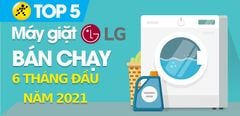  Top 5 Máy giặt LG bán chạy nhất 6 tháng đầu năm 2021 tại Trung Tâm Bảo Hành 