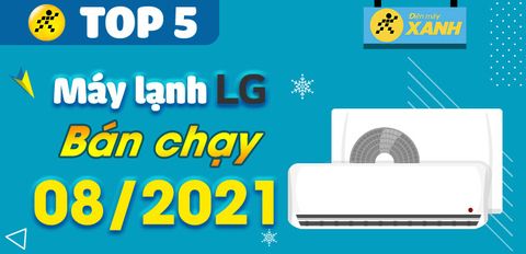 Top 5 Máy lạnh LG bán chạy nhất tháng 8/2021 tại Trung Tâm Bảo Hành