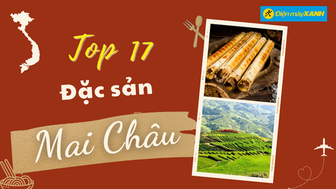 Top 17 món ăn đặc sản Mai Châu Hòa Bình nhất định phải thử qua