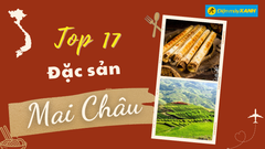  Top 17 món ăn đặc sản Mai Châu Hòa Bình nhất định phải thử qua 