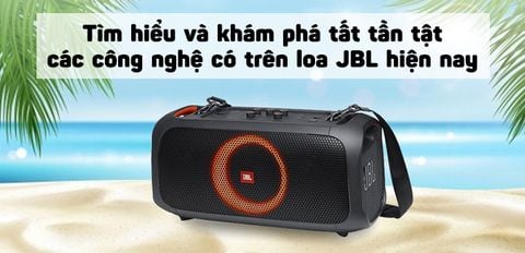 Tìm hiểu và khám phá tất tần tật các công nghệ có trên loa JBL hiện nay