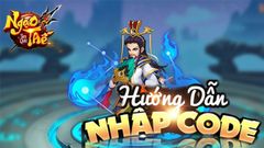  Code Ngạo Thế Tam Quốc mới nhất | Cách nhận và nhập code 