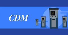  Máy CDM là gì? Có ưu điểm gì? Cách sử dụng máy nạp tiền CDM chi tiết 