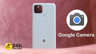 Hướng dẫn cách sử dụng Google Camera để chụp ảnh đẹp hơn cho người mới, giúp bạn có những bức ảnh 'đỉnh của chóp'