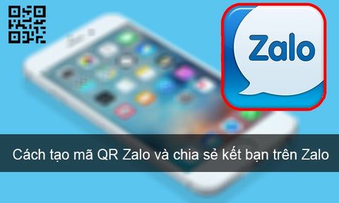 Cách tạo mã QR Zalo và chia sẻ kết bạn trên Zalo cực đơn giản
