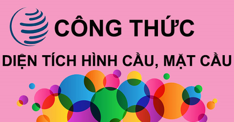 Công thức tính diện tích hình cầu, diện tích mặt cầu đầy đủ, chính xác