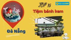  Top 15 tiệm bánh kem ngon ở Đà Nẵng, đẹp chất lượng giá tốt nhất 
