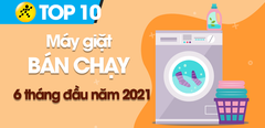 Top 10 máy giặt bán chạy nhất 6 tháng đầu năm 2021 
