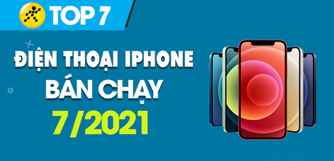 Top 6 iPhone bán chạy nhất tháng 7/2021 tại Trung Tâm Bảo Hành