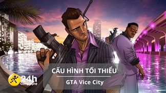 Cấu hình tối thiểu chơi GTA Vice City mới nhất, game hành động phiêu lưu thế giới mở với văn hóa Mỹ thập niên 80