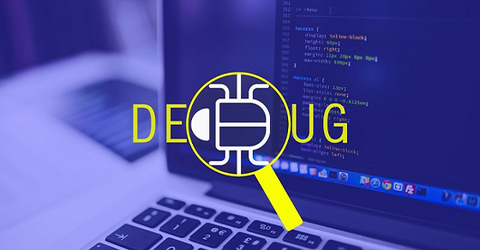 Debug là gì? Dùng để làm gì? Có những phương pháp debug nào?