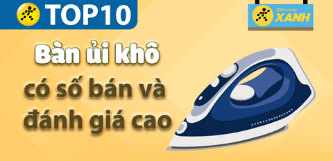 Top 10 bàn ủi khô có số bán và lượt đánh giá cao nhất Trung Tâm Bảo Hành