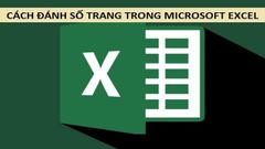  4 cách đánh số trang trong Excel đánh số bất kỳ, đánh số theo thứ tự 