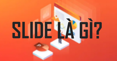  Slide là gì? Cách tạo slide đẹp, chuyên nghiệp để lại ấn tượng tốt 