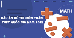  Đáp án đề thi môn Toán THPT Quốc gia năm 2019 đầy đủ, chi tiết 4 mã đề 